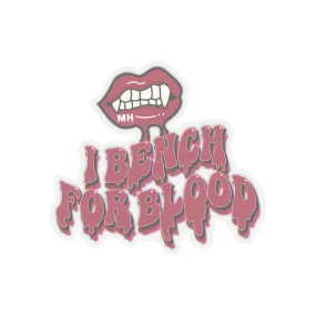 I BENCH FOR BLOOD- STICKER